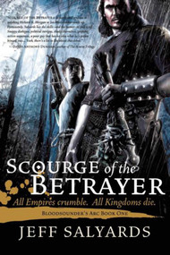 Scourge of the Betrayer (Bloodsounder's Arc Book One) - 9781597804516 by Jeff Salyards, 9781597804516
