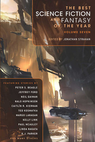 The Best Science Fiction and Fantasy of the Year Volume Seven by Jonathan Strahan, 9781597804592