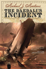 The Daedalus Incident (Book One of the Daedalus Series) by Michael J. Martinez, 9781597804721