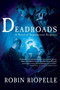 Deadroads (A Novel of Supernatural Suspense) by Robin Riopelle, 9781597805131