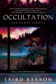 Occultation and Other Stories by Laird Barron, Michael Shea, 9781597805148