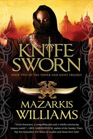Knife Sworn (Book Two of the Tower and Knife Trilogy) - 9781597805476 by Mazarkis Williams, 9781597805476