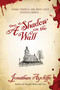 A Shadow on the Wall (A Novel) by Jonathan Aycliffe, 9781597805551
