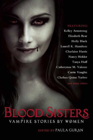 Blood Sisters (Vampire Stories by Women) by Paula Guran, 9781597808187