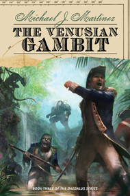 The Venusian Gambit (Book Three of the Daedalus Series) by Michael J. Martinez, 9781597808194