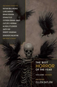 The Best Horror of the Year Volume Seven by Ellen Datlow, 9781597808293