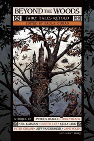 Beyond the Woods (Fairy Tales Retold) by Paula Guran, 9781597808385