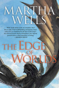 The Edge of Worlds (Volume Four of the Books of the Raksura) by Martha Wells, 9781597808439