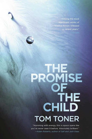 The Promise of the Child (Volume One of The Amaranthine Spectrum) - 9781597808552 by Tom Toner, 9781597808552