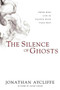 The Silence of Ghosts (A Novel) - 9781597808569 by Jonathan Aycliffe, 9781597808569