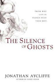 The Silence of Ghosts (A Novel) - 9781597808569 by Jonathan Aycliffe, 9781597808569