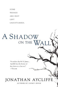 A Shadow on the Wall (A Novel) - 9781597808576 by Jonathan Aycliffe, 9781597808576
