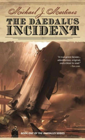 The Daedalus Incident (Book One of the Daedalus Series) - 9781597808583 by Michael J. Martinez, 9781597808583