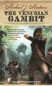 The Venusian Gambit (Book Three of the Daedalus Series) - 9781597808606 by Michael J. Martinez, 9781597808606