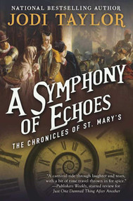 A Symphony of Echoes (The Chronicles of St. Mary's Book Two) by Jodi Taylor, 9781597808699