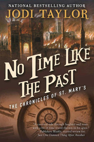 No Time Like the Past (The Chronicles of St. Mary's Book Five) by Jodi Taylor, 9781597808729