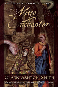 The Maze of the Enchanter (The Collected Fantasies, Vol. 4) by Clark Ashton Smith, 9781597808767