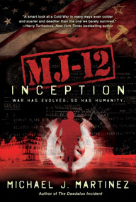 MJ-12: Inception (A MAJESTIC-12 Thriller) by Michael J. Martinez, 9781597808774