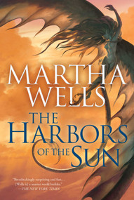 The Harbors of the Sun (Volume Five of the Books of the Raksura) by Martha Wells, 9781597808910