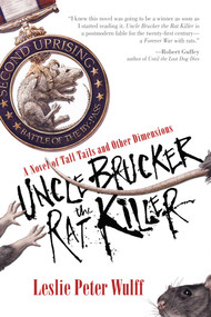 Uncle Brucker the Rat Killer by Leslie Peter Wulff, 9781597808941