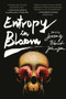 Entropy in Bloom (Stories) - 9781597809252 by Jeremy Robert Johnson, 9781597809252