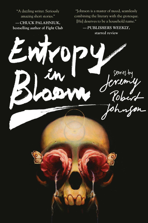 Entropy in Bloom (Stories) - 9781597809252 by Jeremy Robert Johnson, 9781597809252