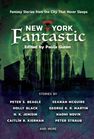 New York Fantastic (Fantasy Stories from the City that Never Sleeps) by Paula Guran, 9781597809313
