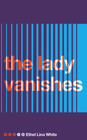 The Lady Vanishes by Ethel Lina White, 9781509858514