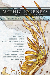 Mythic Journeys (Retold Myths and Legends) by Paula Guran, 9781597809580