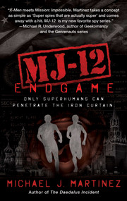 MJ-12: Endgame (A MAJESTIC-12 Thriller) by Michael J. Martinez, 9781597809702