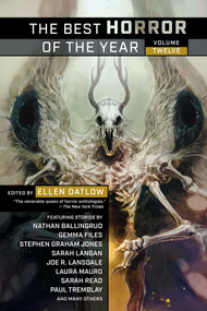 The Best Horror of the Year Volume Twelve by Ellen Datlow, 9781597809733