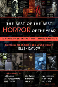 The Best of the Best Horror of the Year (10 Years of Essential Short Horror Fiction) by Ellen Datlow, 9781597809832