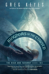 Kingdoms of the Cursed (The High and Faraway, Book Two) by Greg Keyes, 9781597809955