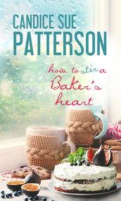 How to Stir a Baker's Heart by Candice Sue Patterson, 9781522302162