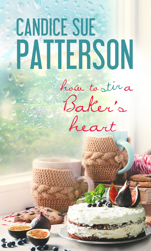 How to Stir a Baker's Heart by Candice Sue Patterson, 9781522302162