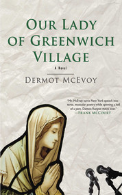 Our Lady of Greenwich Village (A Novel) - 9781602393516 by Dermot McEvoy, 9781602393516