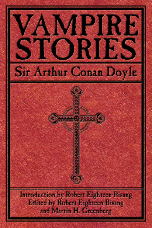 Vampire Stories by Arthur Conan Doyle, Robert Eighteen-Bisang, Martin H. Greenberg, 9781602397972