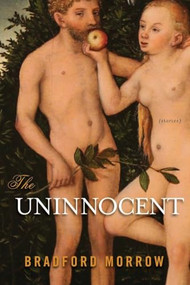 The Uninnocent by Bradford Morrow, 9781605982656