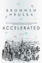 Accelerated (A Novel) by Bronwen Hruska, 9781605983790
