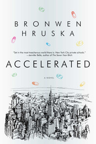Accelerated (A Novel) by Bronwen Hruska, 9781605983790