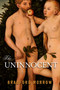 The Uninnocent (Stories) by Bradford Morrow, 9781605984032