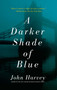 A Darker Shade of Blue (Stories) by John Harvey, 9781605984179
