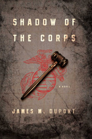 Shadow of the Corps by James M Dupont, 9781605984629