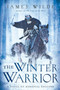 The Winter Warrior by James Wilde, 9781605984841