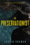 The Preservationist - 9781605986159 by Justin Kramon, 9781605986159