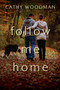Follow Me Home by Cathy Woodman, 9781605988009