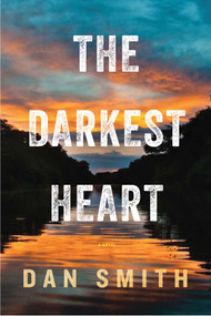 The Darkest Heart - 9781605988184 by Dan Smith, 9781605988184