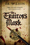 The Traitor's Mark by Derek K Wilson, 9781605989259
