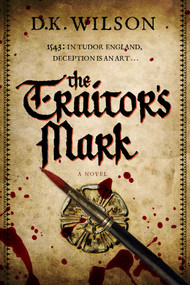 The Traitor's Mark by Derek K Wilson, 9781605989259