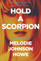 Hold a Scorpion (A Diana Poole Thriller) by Melodie Johnson-Howe, 9781605989679